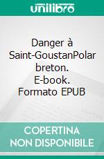 Danger à Saint-GoustanPolar breton. E-book. Formato EPUB ebook di Gisèle Guillo