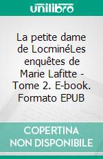 La petite dame de LocminéLes enquêtes de Marie Lafitte - Tome 2. E-book. Formato EPUB ebook