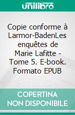 Copie conforme à Larmor-BadenLes enquêtes de Marie Lafitte - Tome 5. E-book. Formato EPUB ebook