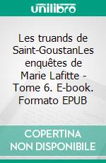 Les truands de Saint-GoustanLes enquêtes de Marie Lafitte - Tome 6. E-book. Formato EPUB ebook di Chaix d’Est-Ange