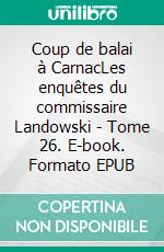 Coup de balai à CarnacLes enquêtes du commissaire Landowski - Tome 26. E-book. Formato EPUB