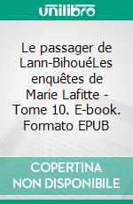 Le passager de Lann-BihouéLes enquêtes de Marie Lafitte - Tome 10. E-book. Formato EPUB ebook di Chaix d’Est-Ange