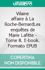 Vilaine affaire à La Roche-BernardLes enquêtes de Marie Lafitte - Tome 8. E-book. Formato EPUB ebook