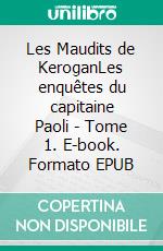 Les Maudits de KeroganLes enquêtes du capitaine Paoli - Tome 1. E-book. Formato EPUB ebook