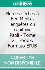 Plumes sèches à Beg-MeilLes enquêtes du capitaine Paoli - Tome 2. E-book. Formato EPUB ebook