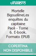 Mortelle BigoudèneLes enquêtes du capitaine Paoli - Tome 6. E-book. Formato EPUB ebook di Annie Le Coz