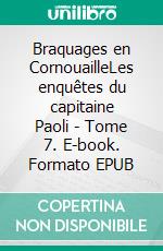 Braquages en CornouailleLes enquêtes du capitaine Paoli - Tome 7. E-book. Formato EPUB ebook