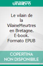 Le vilain de la VilaineMeurtres en Bretagne. E-book. Formato EPUB