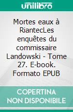 Mortes eaux à RiantecLes enquêtes du commissaire Landowski - Tome 27. E-book. Formato EPUB