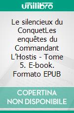 Le silencieux du ConquetLes enquêtes du Commandant L’Hostis - Tome 5. E-book. Formato EPUB ebook di Gérard Croguennec