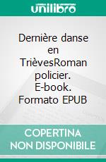 Dernière danse en TrièvesRoman policier. E-book. Formato EPUB ebook di Christophe Gontard