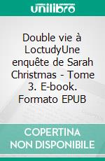 Double vie à LoctudyUne enquête de Sarah Christmas - Tome 3. E-book. Formato EPUB