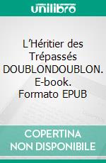 L’Héritier des Trépassés DOUBLONDOUBLON. E-book. Formato EPUB ebook di Jean-Pierre Le Marc