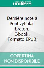 Dernière note à PontivyPolar breton. E-book. Formato EPUB ebook