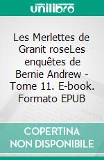 Les Merlettes de Granit roseLes enquêtes de Bernie Andrew - Tome 11. E-book. Formato EPUB ebook