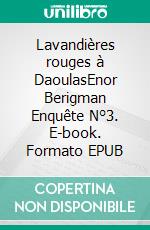 Lavandières rouges à DaoulasEnor Berigman Enquête N°3. E-book. Formato EPUB ebook di Pierre Engélibert