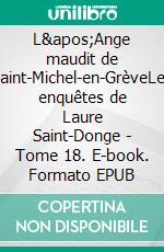 L&apos;Ange maudit de Saint-Michel-en-GrèveLes enquêtes de Laure Saint-Donge - Tome 18. E-book. Formato EPUB ebook