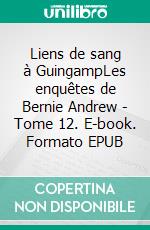 Liens de sang à GuingampLes enquêtes de Bernie Andrew - Tome 12. E-book. Formato EPUB ebook