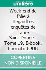 Week-end de folie à BegardLes enquêtes de Laure Saint-Donge - Tome 19. E-book. Formato EPUB ebook