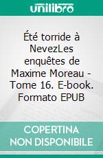 Été torride à NevezLes enquêtes de Maxime Moreau - Tome 16. E-book. Formato EPUB ebook di Stéphane Jaffrézic