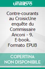Contre-courants au CroisicUne enquête du Commissaire Anconi - 9. E-book. Formato EPUB ebook