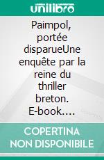 Paimpol, portée disparueUne enquête par la reine du thriller breton. E-book. Formato EPUB ebook di Michèle Corfdir