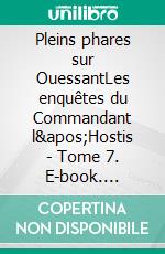 Pleins phares sur OuessantLes enquêtes du Commandant l'Hostis - Tome 7. E-book. Formato EPUB ebook di Gérard Croguennec