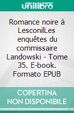 Romance noire à LesconilLes enquêtes du commissaire Landowski - Tome 35. E-book. Formato EPUB ebook