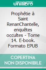 Prophétie à Saint RenanChantelle, enquêtes occultes - Tome 14. E-book. Formato EPUB ebook