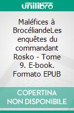Maléfices à BrocéliandeLes enquêtes du commandant Rosko - Tome 9. E-book. Formato EPUB ebook
