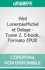 Péril LorientaisMichel et Delage - Tome 2. E-book. Formato EPUB ebook