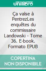 Ça valse à PentrezLes enquêtes du commissaire Landowski - Tome 36. E-book. Formato EPUB ebook