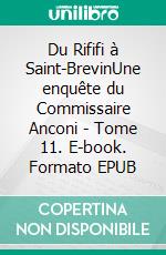 Du Rififi à Saint-BrevinUne enquête du Commissaire Anconi - Tome 11. E-book. Formato EPUB ebook