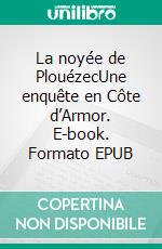 La noyée de PlouézecUne enquête en Côte d’Armor. E-book. Formato EPUB ebook