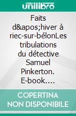 Faits d&apos;hiver à riec-sur-bélonLes tribulations du détective Samuel Pinkerton. E-book. Formato EPUB