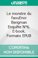 Le monstre du faouEnor Berigman Enquête N°6. E-book. Formato EPUB ebook