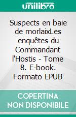Suspects en baie de morlaixLes enquêtes du Commandant l'Hostis - Tome 8. E-book. Formato EPUB ebook