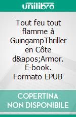 Tout feu tout flamme à GuingampThriller en Côte d'Armor. E-book. Formato EPUB ebook