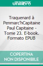 Traquenard à Penmarc'hCapitaine Paul Capitaine - Tome 23. E-book. Formato EPUB ebook