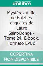 Mystères à l'île de BatzLes enquêtes de Laure Saint-Donge - Tome 24. E-book. Formato EPUB ebook