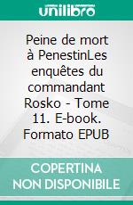 Peine de mort à PenestinLes enquêtes du commandant Rosko - Tome 11. E-book. Formato EPUB ebook
