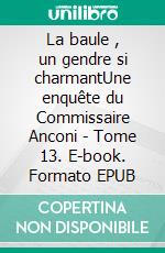 La baule , un gendre si charmantUne enquête du Commissaire Anconi - Tome 13. E-book. Formato EPUB ebook
