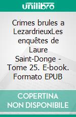 Crimes brules a LezardrieuxLes enquêtes de Laure Saint-Donge - Tome 25. E-book. Formato EPUB ebook