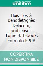 Huis clos à BénodetAgnès Delacour, profileuse - Tome 4. E-book. Formato EPUB ebook
