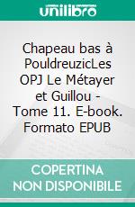 Chapeau bas à PouldreuzicLes OPJ Le Métayer et Guillou - Tome 11. E-book. Formato EPUB ebook