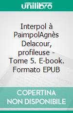 Interpol à PaimpolAgnès Delacour, profileuse - Tome 5. E-book. Formato EPUB ebook