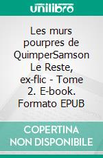 Les murs pourpres de QuimperSamson Le Reste, ex-flic - Tome 2. E-book. Formato EPUB ebook