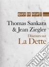 Discours sur la Dette: Discours d'Addis-Abeba, de Thomas Sankara présenté par Jean Ziegler. E-book. Formato EPUB ebook di Jean Ziegler