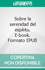 Sobre la serenidad del espíritu. E-book. Formato EPUB