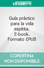 Guía práctico para la vida espírita. E-book. Formato EPUB ebook